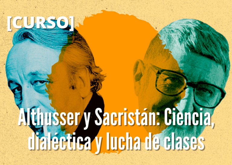 [Curso] Althusser y Sacristán: Ciencia, dialéctica y lucha de clases.